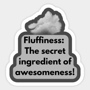 Fluffiness: The secret ingredient of awesomeness! Sticker